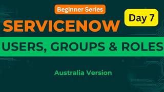 ServiceNow Day 7 Users, Groups & Roles | FREE ServiceNow 45-Day Masterclass | Day 7