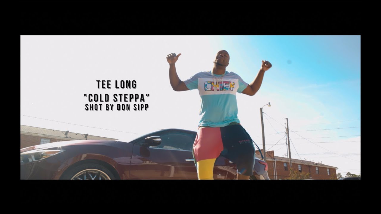 Tee Long - Cold Steppa (Shot/Edited By Don Sipp)