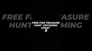FREE FIRE TREASURE HUNT UPCOMING EVENT #freefire #freefireshorts