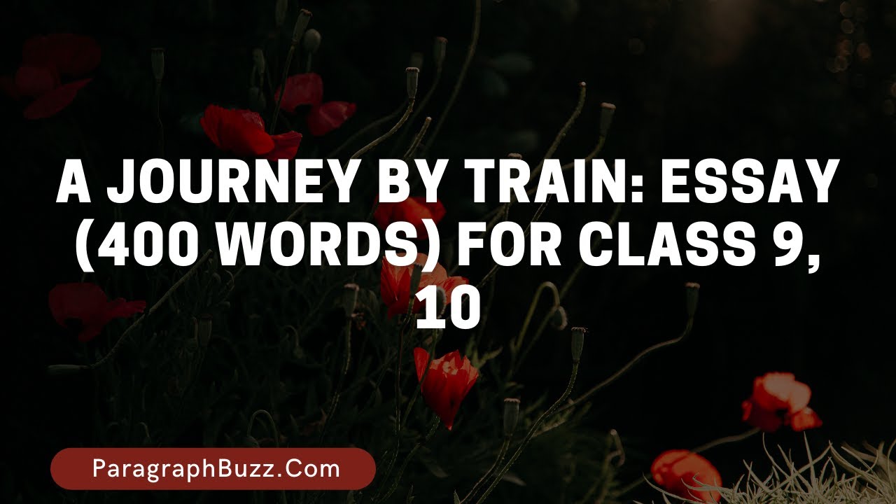 A Journey by Train Essay (400 Words) For Class 9, 10 YouTube