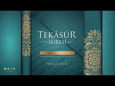 TEKÂSÜR SURESİ - Türkçe Meal