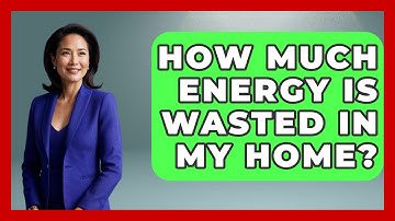 How Much Energy Is Wasted in My Home? - Earth Science Answers