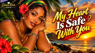My Heart Is Safe With You | Lovers Rock Reggae Music 2026 🔥 Smooth & Romantic