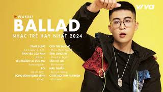 Nhạc Trẻ Ballad Việt Hay Nhất 2024 | Lk Nhạc Trẻ Mới Gây Nghiện | Nhạc Việt Hot Nhất Hiện Nay