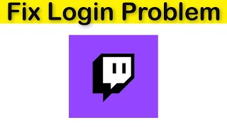How To Fix Twitch App Login Problem Android & Ios - Twitch App Not Open Problem - Fix