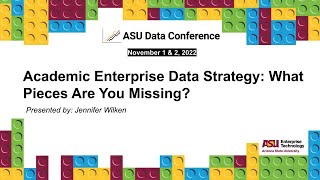 Academic Enterprise Data Strategy: What Pieces Are You Missing?  2022 Data Conference