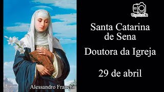 História da vida de Santa Catarina de Sena (1347 - 1380) - Doutora da Igreja Católica
