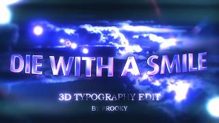 Die With A Smile - 3D Typography Edit | 4K