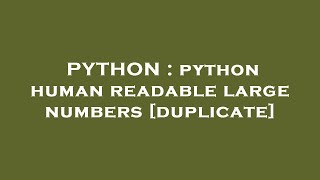 PYTHON : python human readable large numbers