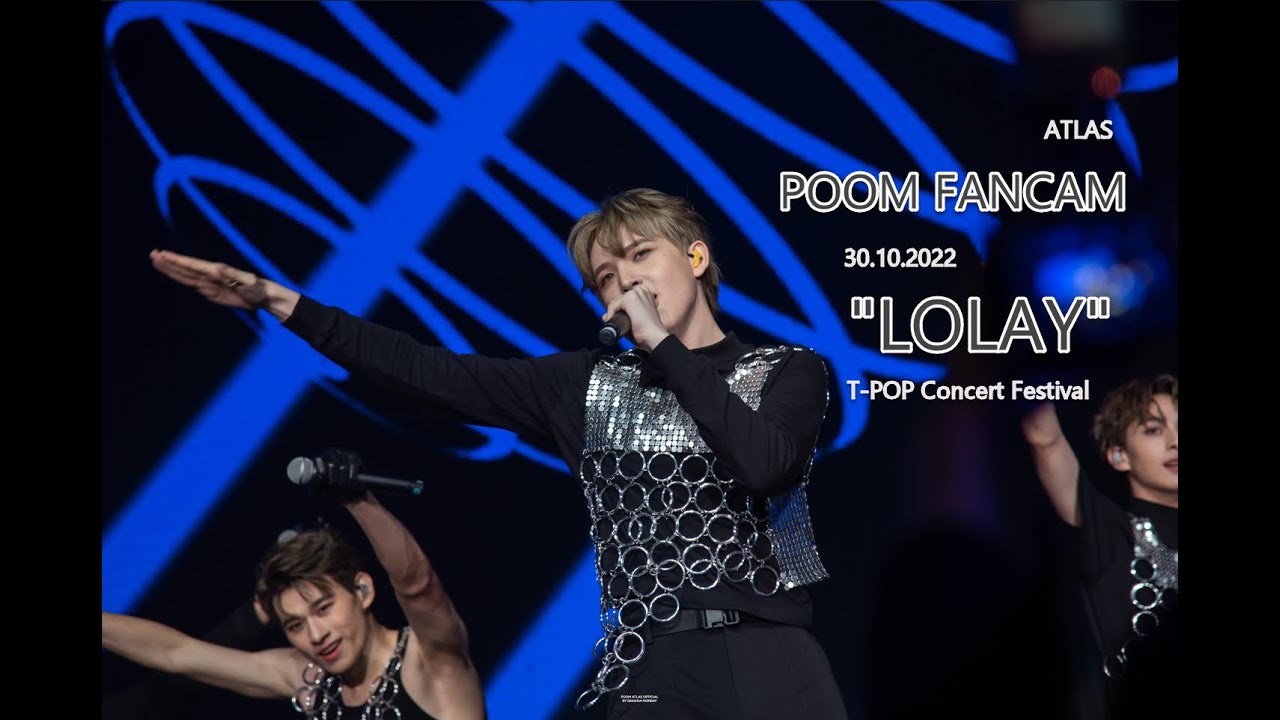 ATLAS [POOM FANCAM] - LOLAY at T-POP Concert Festival : 30.10.2022 ...