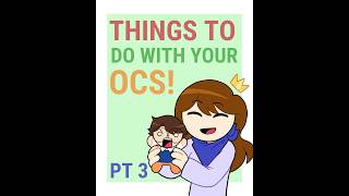 Things To Do With Your Ocs Pt 3