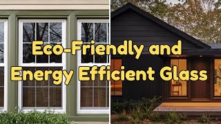 Energy Efficient Glass
