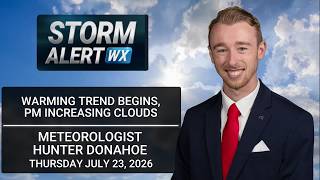 Increasing clouds Thursday, warming trend commences - AM Weather 07/23/2026