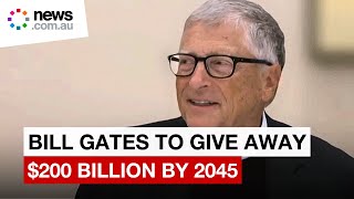 Bill Gates pledges to give away $200 billion by 2045