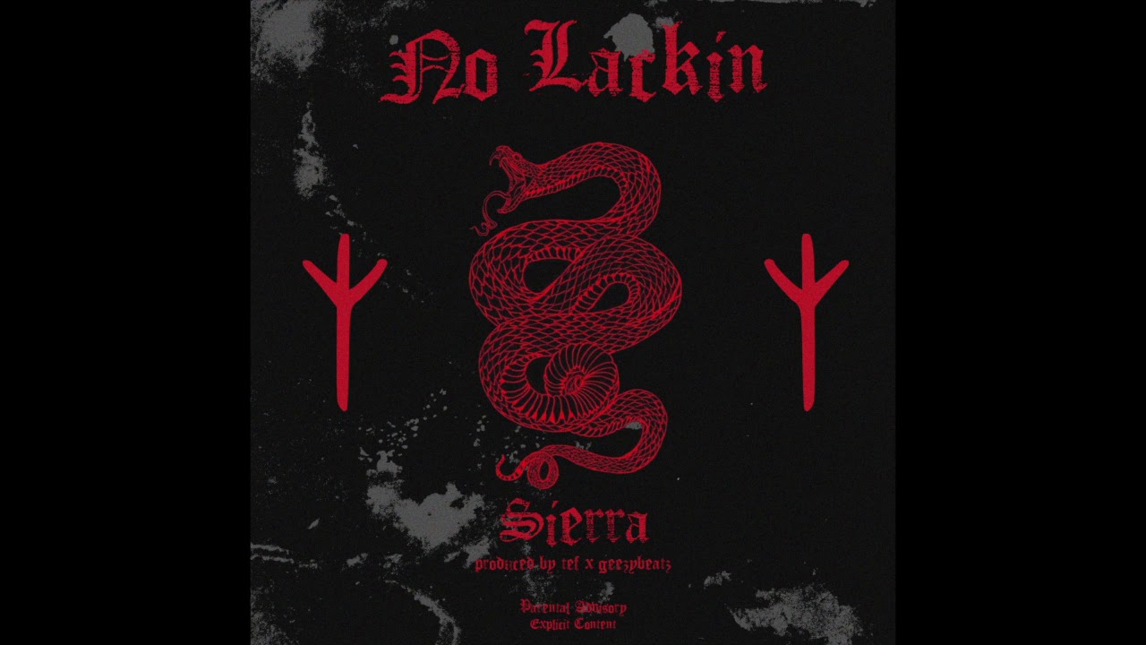 $IERRA X TEF X GEEZYBEATZ "NO LACKIN"