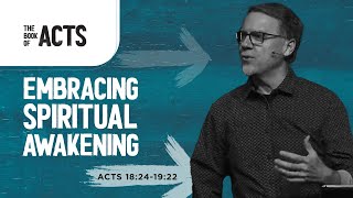 Acts 18:24-19:22 | Embracing Spiritual Awakening | Alan Kraft