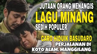 BIKIN NANGIS❗️LAGU MINANG SEDIH POPULER CARO HIDUIK BASUDARO - PERJALANAN DI KOTO ALAM, MANGGILANG