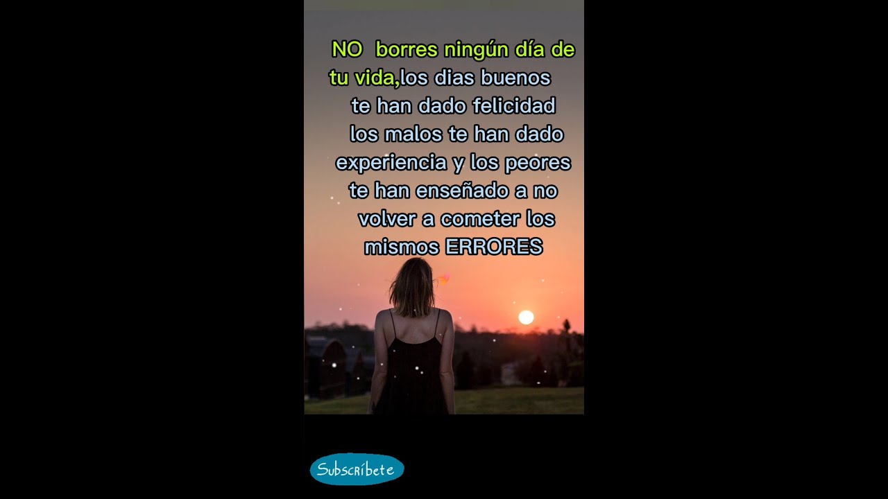 No borres ningún día de tu vida... - YouTube