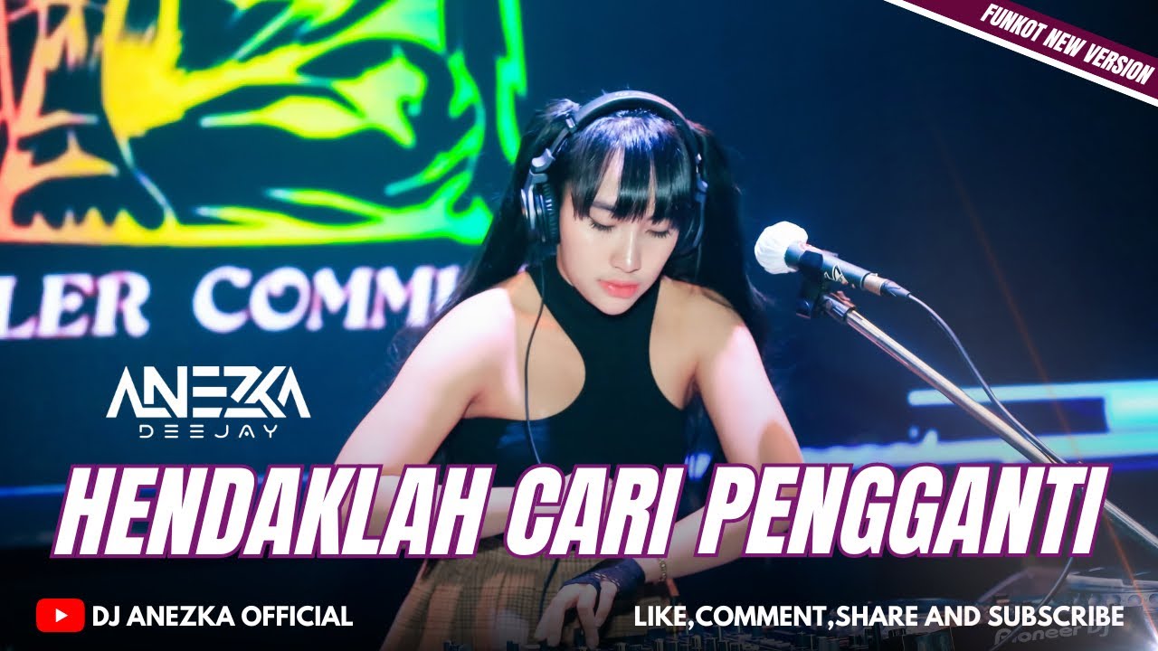 FUNKOT HENDAKLAH CARI PENGGANTI || NEW VERSION BY DJ ANEZKA