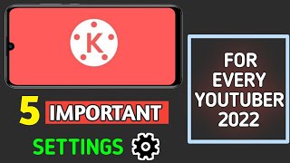 Kinemaster 5 Important Settings For Youtube Video Editor Kinemaster Video Quality Improve