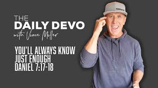 You'll Always Know Just Enough | Daniel 7:17-18