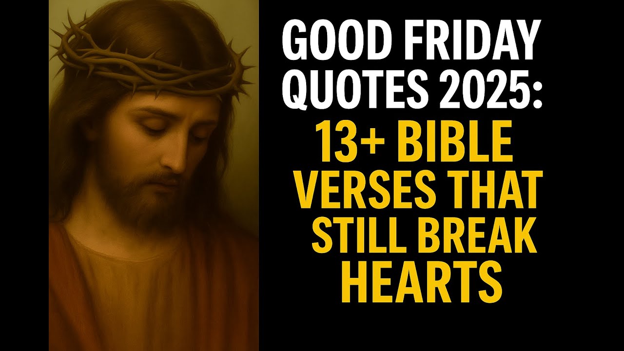 Good Friday Quotes 2025: 13+ Bible Verses That Still Break Hearts