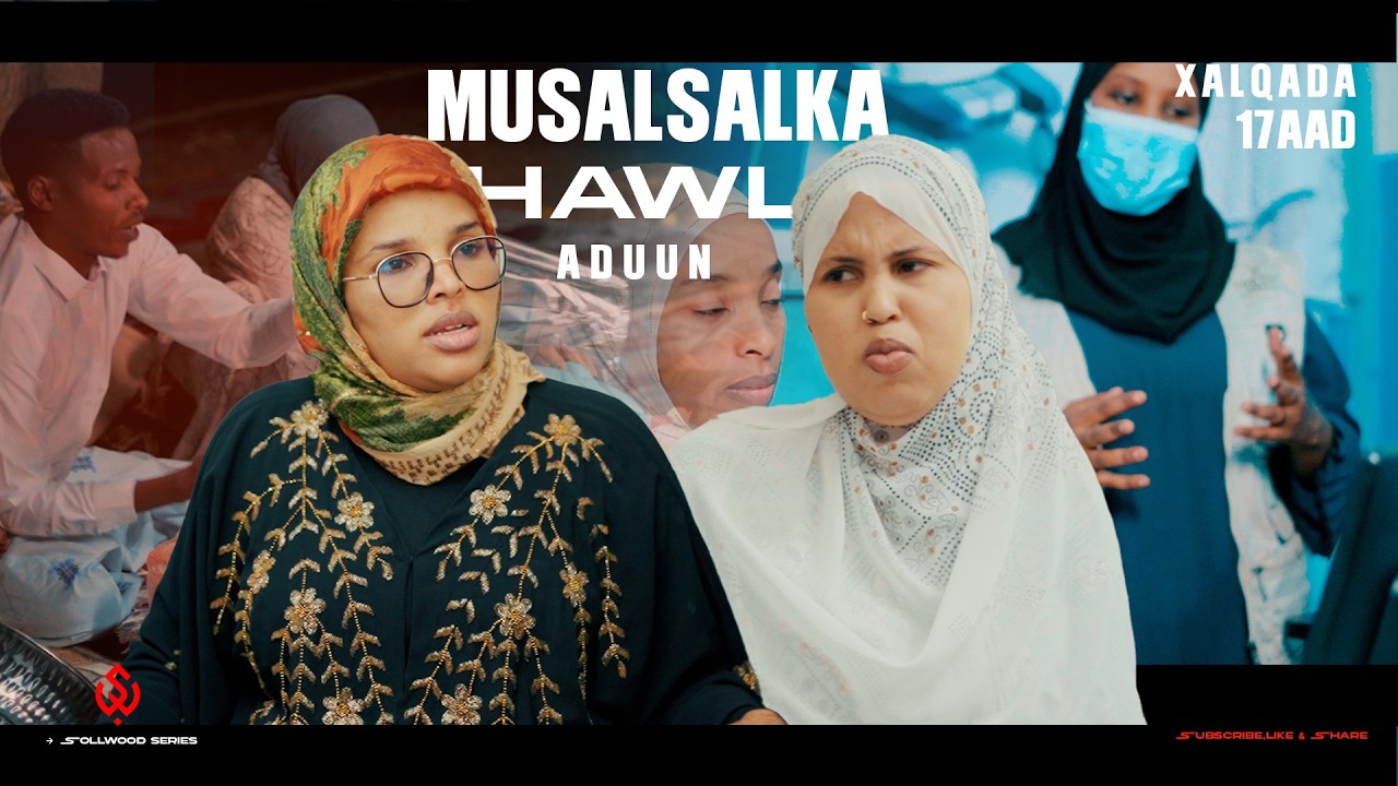 Xalqadda 17aad- Musalsalka Hawl Adduun