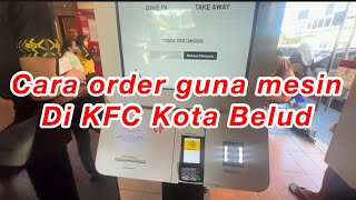 Cara order menggunakan mesin di KFC Kota Belud