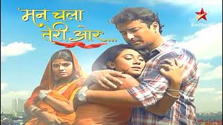 Mann Chala Teri Ore Opening Star Plus