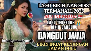 LAGU SEDIIIHH BANGEETTS ‼️DANGDUT JAWA TERMAHAL PALING SERING DI CARI / MUSIK GALAU PATAH HATI 