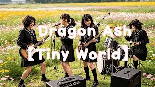 Dragon Ash【Tiny World】cover