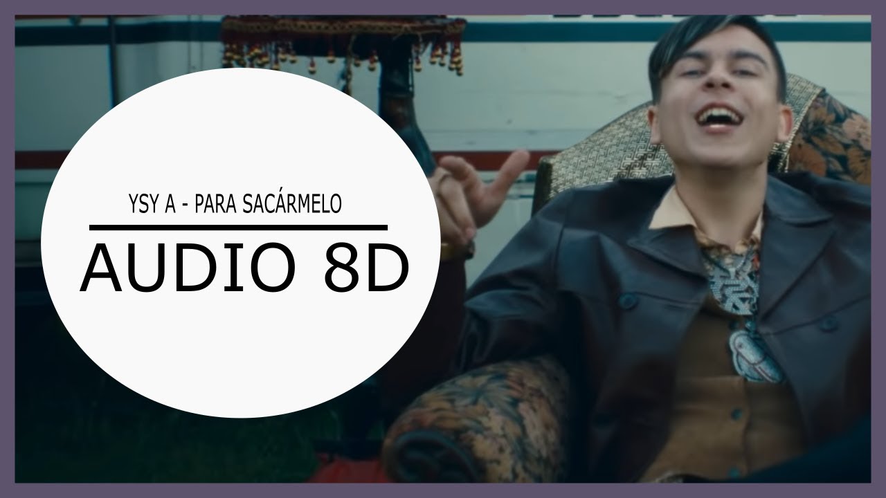 ⚠️YSY A - PARA SACÁRMELO (8D AUDIO) Use audífonos!🎧