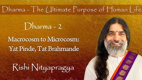 Dharma 2 - Macrocosm to Microcosm: Yat Pinde, Tat Brahmande