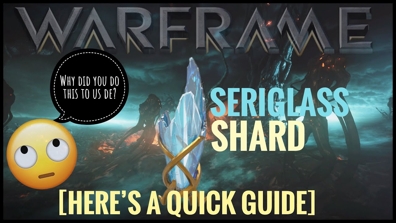 Warframe Seriglass Shard [Here's A Quick Guide] YouTube