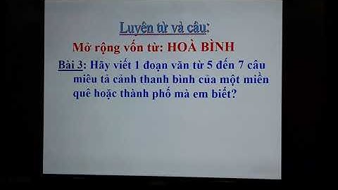 Lớp 5 Môn LTVC Mở rộng vốn từ Hòa Bình Tuần 5 (Nguyễn Hữu Đạt Trường TH A TT Núi Sập Thoại Sơn)