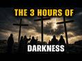 The 3 Hours of Darkness — What Really Happened When Jesus Died?