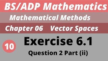 10. Exercise 6.1 Vector Spaces Chapter 6 Mathematical Methods