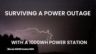 Surviving a Power Outage with a 1000Wh Power Station/ Solar Generator... like an OUPES Exodus 1200
