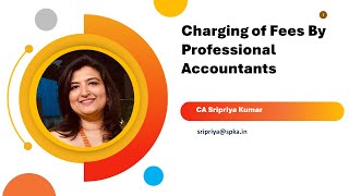 Charging of Fees by Professional Accountants CA Sripriya Kumar
