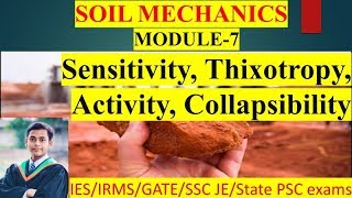 Soil Mechanics | Module-7 | Sensitivity, Thixotropy, Activity and Collapsibility | Target IES