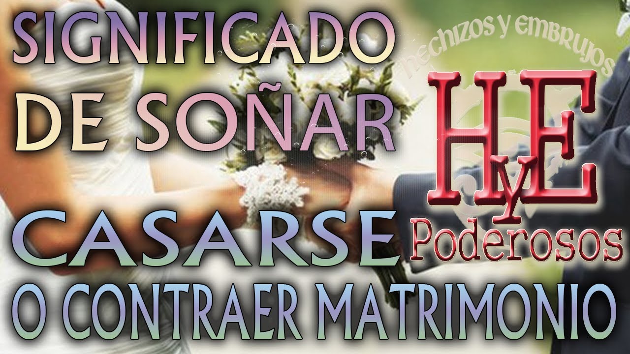 QUE SIGNIFICA SOÑAR CON CASARSE O CONTRAER MATRIMONIO - YouTube