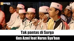 "Merinding " TAK PANTAS DI SURGA - Gus Azmi ft Nurus Sya'ban. HD dan Lirik.  - Durasi: 4:06. 