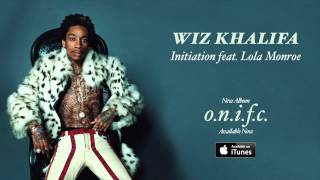 Wiz Khalifa   Initiation feat  Lola Monroe Official Audio