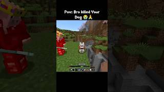 POV: Bro killed your Dog😭🙏|| #shorts #minecraft