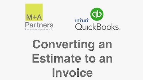Quickbooks - Convert an Estimate into an Invoice