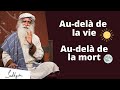 Comment transcender le cycle de la vie et de la mort  dernier darshan   sadhguru franais