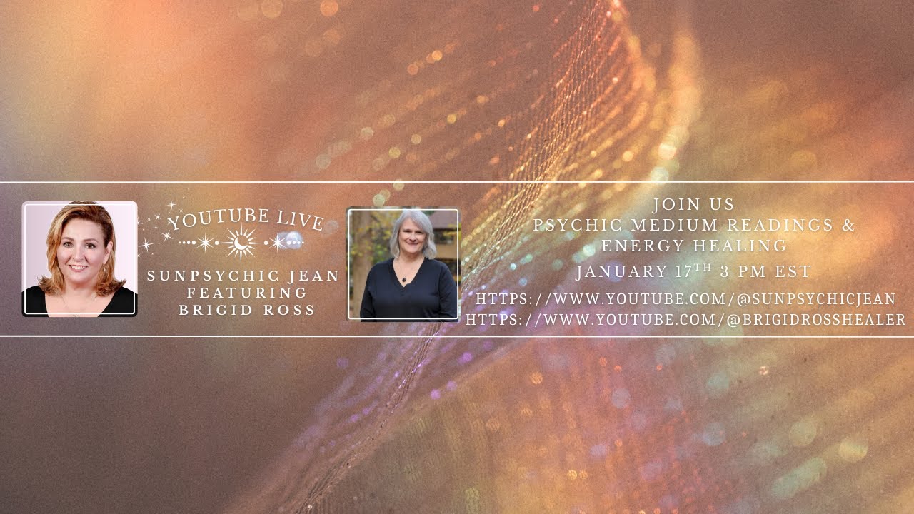 Messages from Spirit & Energy Healing - @SunPsychicJean @BrigidRossHealer 1.17.26 3 PM EST