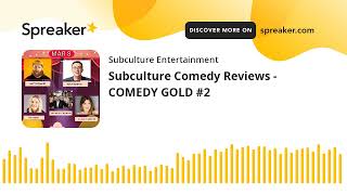 Subculture Comedy Reviews - COMEDY GOLD #2