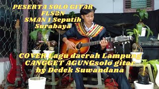 Solo Gitar CANGGET AGUNG,FLS2N.(COVER by Dedek Swandana)