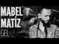 Mabel Matiz Gel Gönlümü Yerden Yere Vurma Güzel 2016 Mabel Matiz Gel Gönlümü Yerden Yere Vurma Güzel 2016